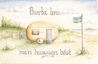 Away is good, but a caravan is best. in the group at Campingvaruhuset i Norden AB (64351)